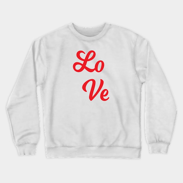 LO VE Crewneck Sweatshirt by JevLavigne